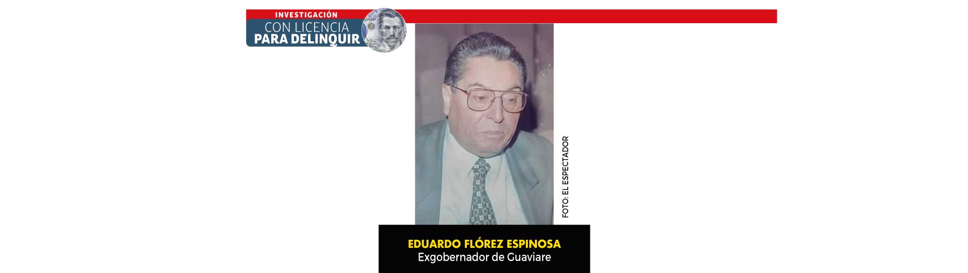 Con licencia para delinquir | Corrupción en Guaviare: cuatro gobernadores condenados